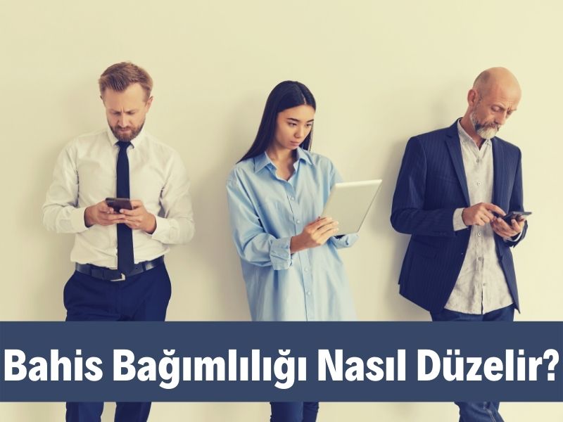 bahis bağımlılığı nasıl düzelir